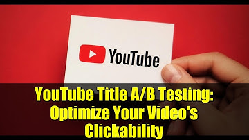 YouTube Title A/B Testing: Optimize Your Video