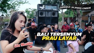 ELLA MUSTIKA - BALI TERSENYUM & PRAU LAYAR || DANGDUT JALANAN MERPATI
