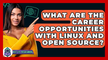 What Are The Career Opportunities With Linux And Open Source? - Next LVL Programming