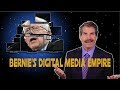 Bernies digital media empire