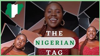 THE NIGERIAN TAG | HOW NIGERIAN AM I? | GET TO KNOW ME
