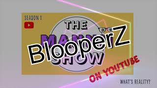 The Mannii Show on YouTube (Season 1 - Blooperz)