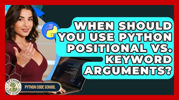 When Should You Use Python Positional Vs. Keyword Arguments? - Python Code School