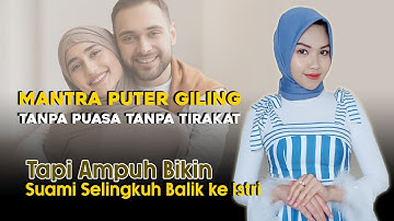 Mantra Puter Giling Tanpa Puasa Tanpa Tirakat Tapi Ampuh Bikin Suami Selingkuh Balik ke Istri