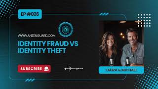Identity Theft vs. Identity Fraud: What's the Difference? | AnzenGuard Podcast [EP 026]