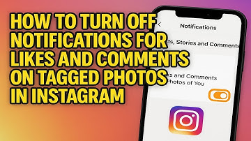 How to Turn Off Notifications for Likes and Comments on Tagged Photos in Instagram (2025)