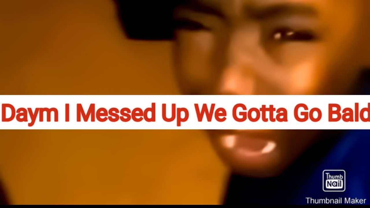 Damn I Messed Up We Gotta Go Bald Damn I Messed Up We Gotta Go Bald (1 Hour) subacribe, subscribr, memes