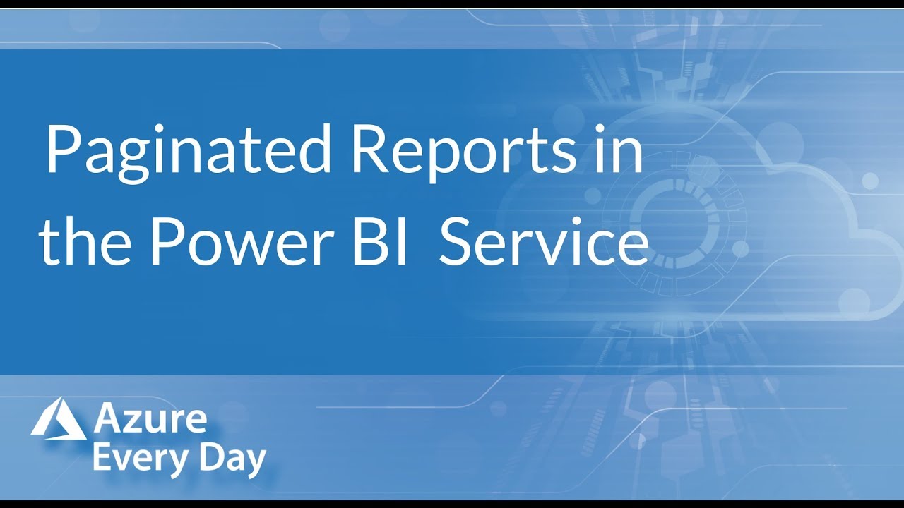 Paginated Reports in the Power BI Service - YouTube
