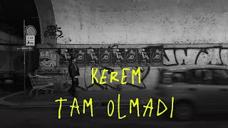 Tam Olmadı - Kerem Official Music Video
