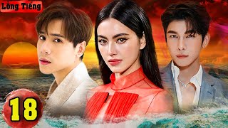 TÌNH YÊU NGANG TRÁI - Tập 18 | Phim Drama Thái Lan Hay Và Gay Cấn Nhất 2024 | Vua Phim Hay