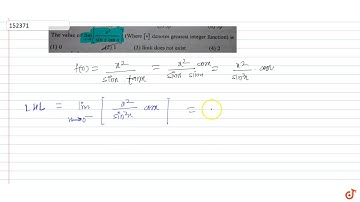 The value of  `lim_(x- gt0) [x^2/(sin x tan x)]`  (Wherer  `[*]` denotes greatest integer func