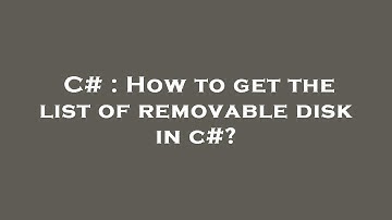 C# : How to get the list of removable disk in c#?
