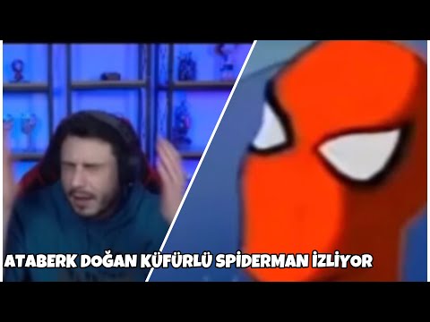 ATABERK DOĞAN KÜFÜRLÜ SPİDERMAN İZLİYOR