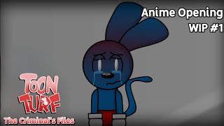 Toon Turf: The Criminal's Files (UNOFFICIAL) - Anime Opening WIP 1