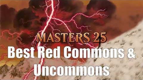 Masters 25 Draft Guide:  Best Red Commons & Uncommons