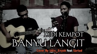 BANYU LANGIT - DIDI KEMPOT - Cover by Udin Enyok feat Sartad (versi Indonesia)