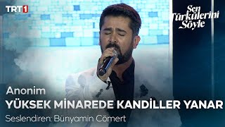 Bünyamin Cömert - Yüksek Minarede Kandiller Yanar - Sen Türkülerini Söyle 3 Bölüm 