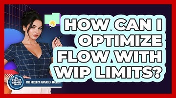 How Can I Optimize Flow With WIP Limits?