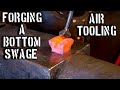 Forging a Bottom Swage Block with the Air Hammer