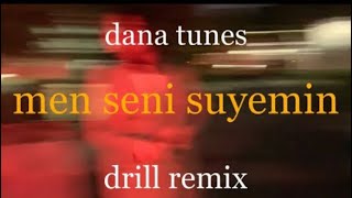 Dana tunes - men seni suyemin {drill remix}