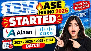 Details 🔥IBM ASE Hiring 2026 Started | Direct test Hiring 2026 | Alaan, Cisco | 2027/2026/2025/2024 Batch News