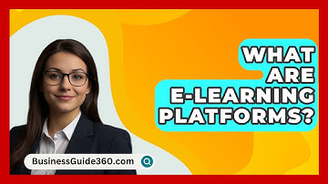 What Are E-Learning Platforms? - BusinessGuide360.com