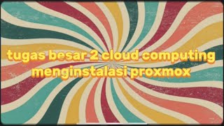 Instalasi Proxmox dan membuat VM dan Container - Kelompok 7 (TUGAS BESAR 2)