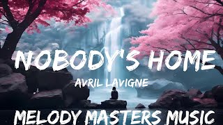 Avril Lavigne - Nobody's Home (Lyrics)  | 25mins - Feeling your music