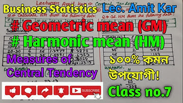 Business Statistics | Geometric mean(GM)| Harmonic mean(HM)| Central Tendency | Class no.7