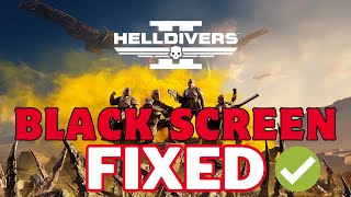 how to fix helldivers 2 black screen error on pc | 2024 quick solutions