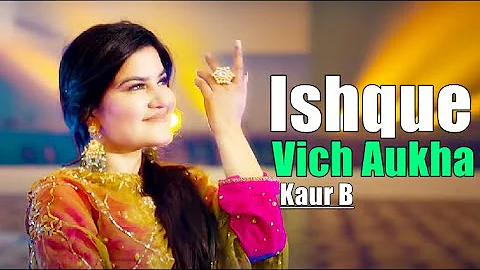 Ishque Vich Aukha (Lyrics) Kaur B | Punjabi Song | Mista Baaz | Raj Ranjodh | New Punjabi Songs 2021