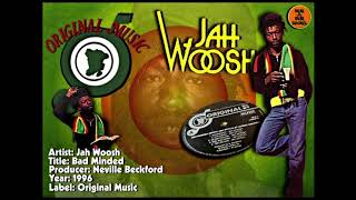 Jah Woosh - Bad Minded (1996 - Neville Beckford)