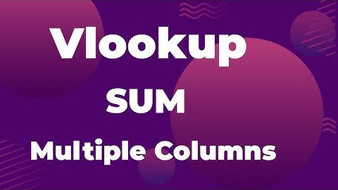 VLOOKUP for Summing Multiple Columns