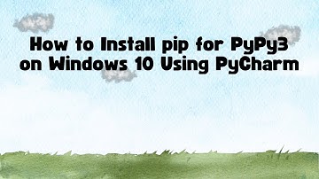 How to Install pip for PyPy3 on Windows 10 Using PyCharm