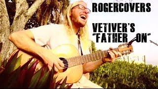 Vetiver - Father On (Cover) - RogerCovers