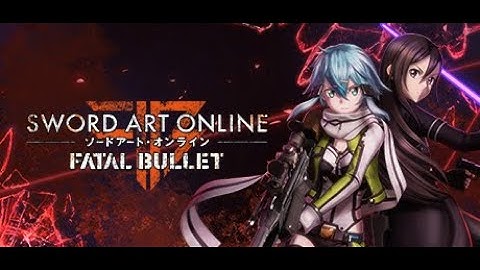 SWORD ART ONLINE  Fatal Bullet | Game Main