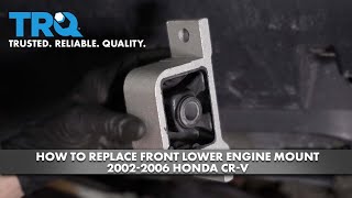 How to Replace Front Lower Engine Mount 2002-2006 Honda CR-V