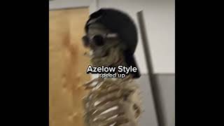 Azelow style(speed up)