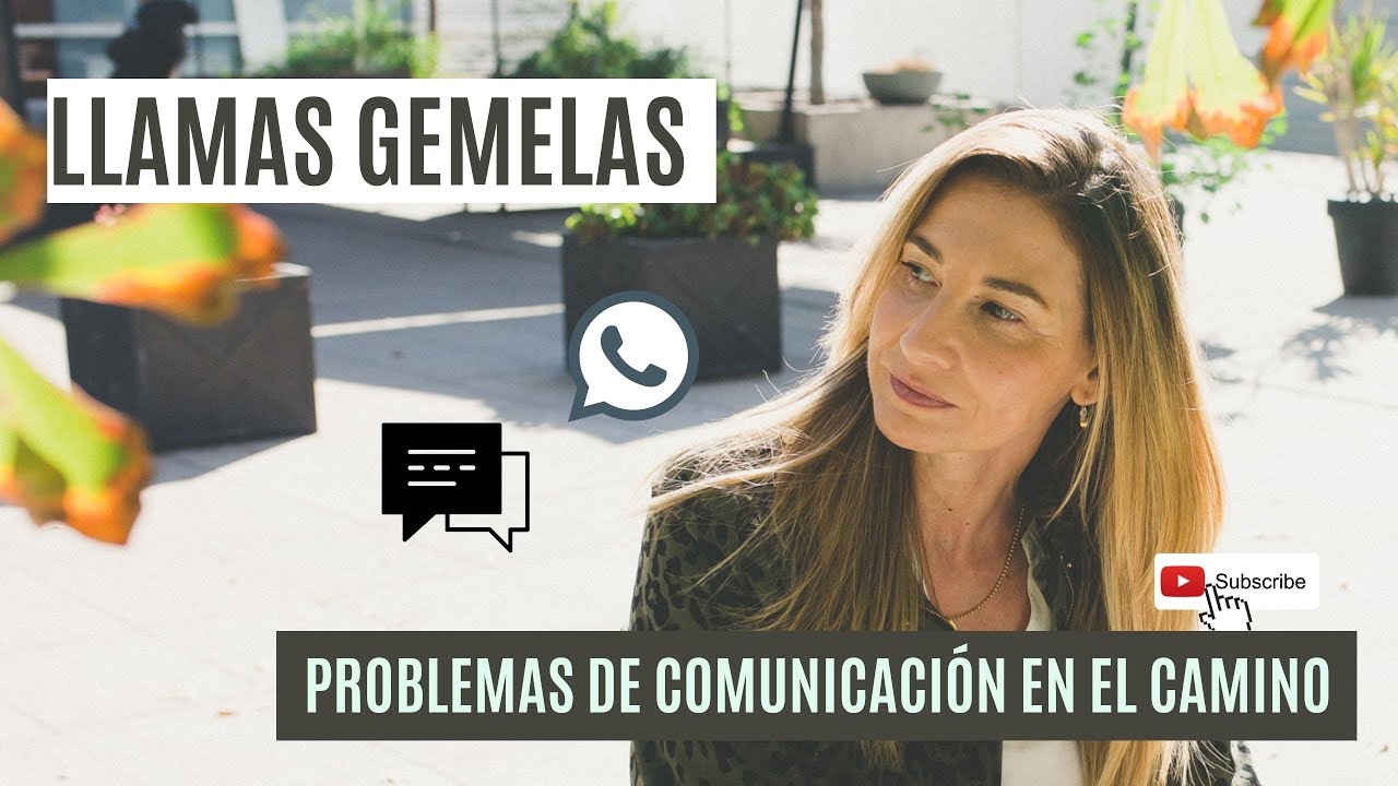 ♥️ Llamas Gemelas. Problemas de Comunicación  en el Camino