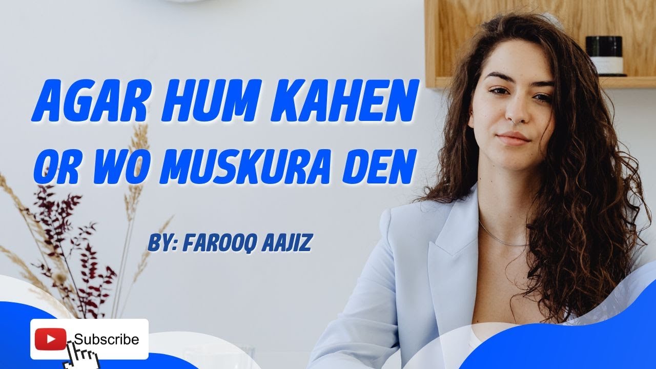 agar-hum-kahen-or-wo-muskura-den-farooq-aajiz-youtube