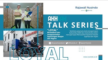AKHLAK Talk Series "LOYAL" | PT Rajawali Nusindo
