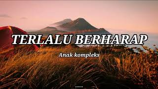 Terlalu Berharap - Lirik - Anak Kompleks (Official music Vidio)Asong Channel