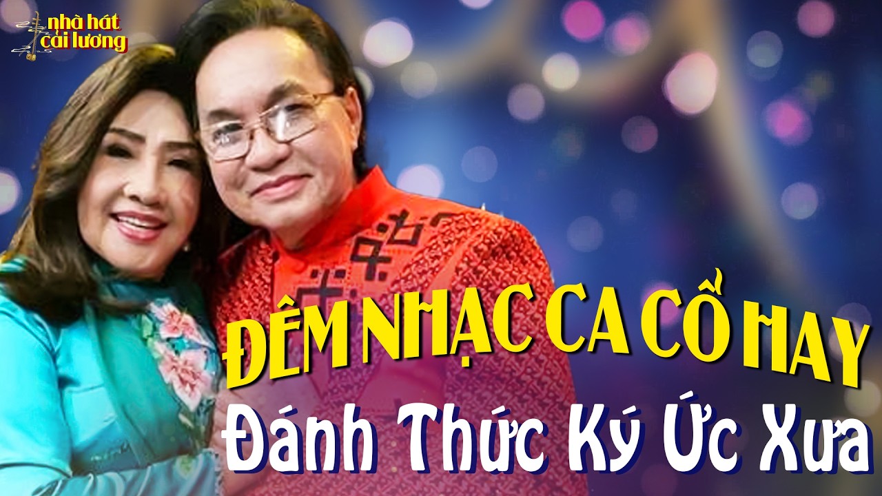 Đêm Nhạc Ca Cổ Hơi Dài Hay Nhất🌟Thanh Tuấn Lệ Thủy Ca Cổ Cải Lương Đánh Thức Ký Ức Xưa🌟Nhà Hát Ca Cổ