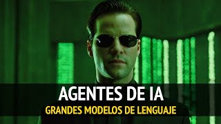 AGENTES DE IA: ¿qué son y cómo funcionan | Grandes Modelos de Lenguaje