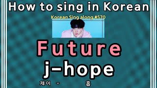 [Sing along Korean] Future – j-hope (제이홉) (tutorial/easy lyrics/pronounce/rom/han)