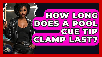 How Long Does A Pool Cue Tip Clamp Last? - Billiards Hustlers
