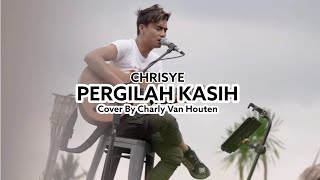 Pergilah Kasih Cover - Charly Van Houten (Dipopulerkan Oleh Chrisye) VIDEO LIRIK