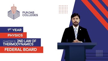 PGC Lectures-Inter Part 1-Fedreal Board-Physics-Chapter 10-2nd law of thermodynamics