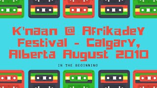 K&#39;naan At Afrikadey Festival - Calgary, Alberta 2010 - In The Beginning