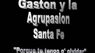 Gaston y la Agrupasion Santa Fe "Porque te tengo que olvidar" chords